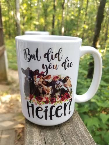 But Did You Die Heifer Mug