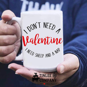 Don't Need A Valentine Mug